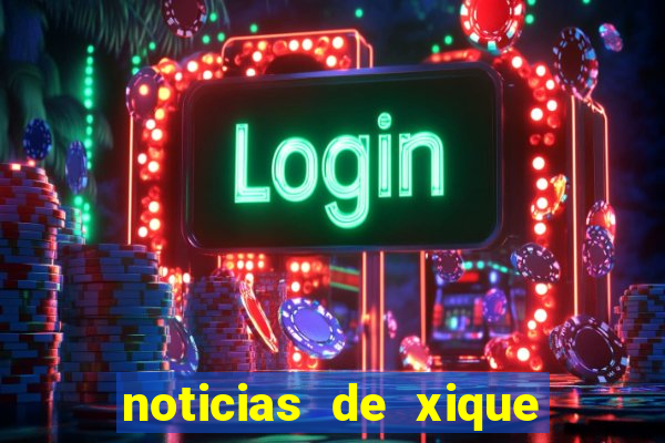 noticias de xique xique bahia